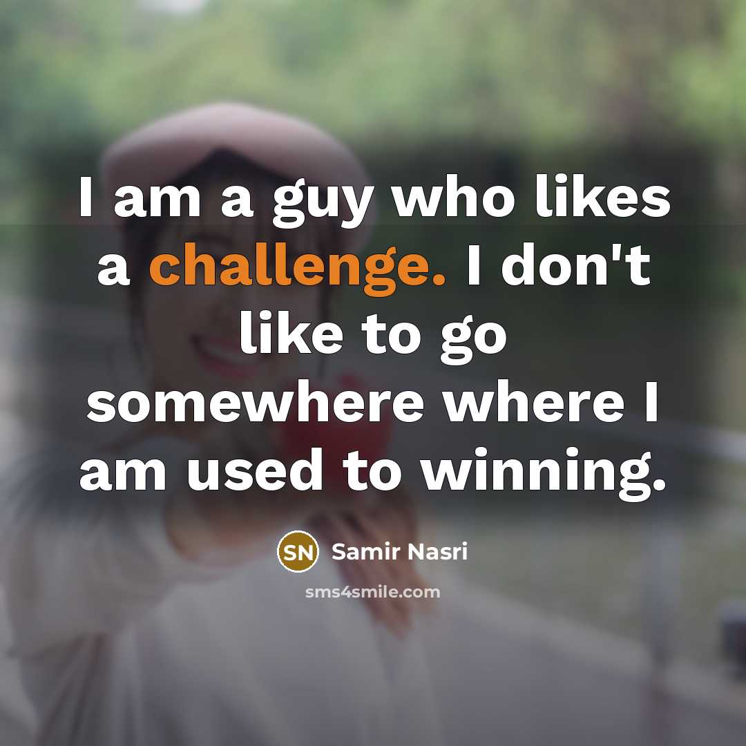 “I am a guy who likes a challenge. I don't…” quote by Samir Nasri