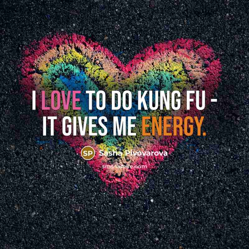 “I love to do kung fu - it gives me…” quote by Sasha Pivovarova