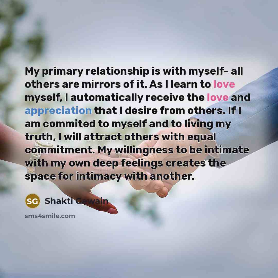 “My primary relationship is with myself- all others are mirrors…” quote by Shakti Gawain