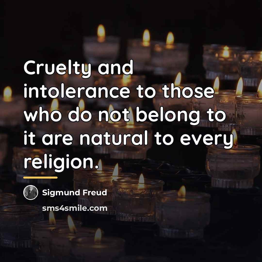 “Cruelty and intolerance to those who do not belong to…” quote by Sigmund Freud