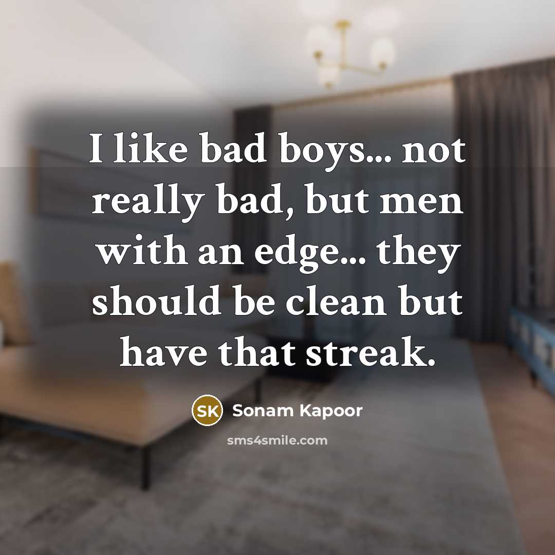 “I like bad boys... not really bad, but men with…” quote by Sonam Kapoor