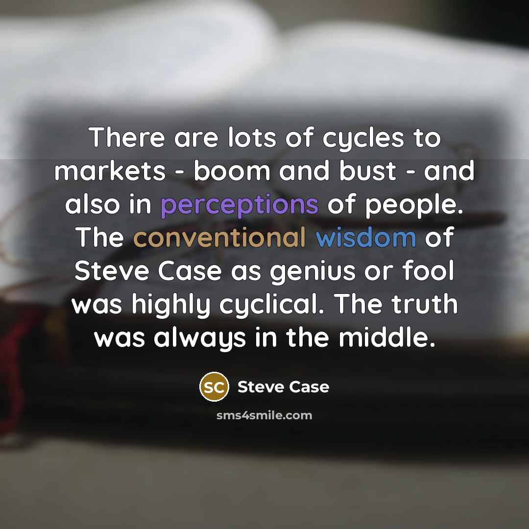 “There are lots of cycles to markets - boom and…” quote by Steve Case