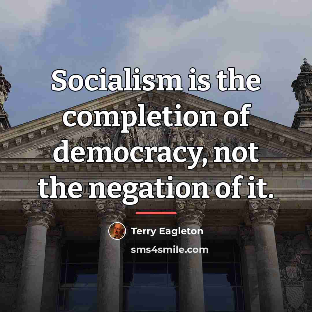 “Socialism is the completion of democracy, not the negation of…” quote by Terry Eagleton