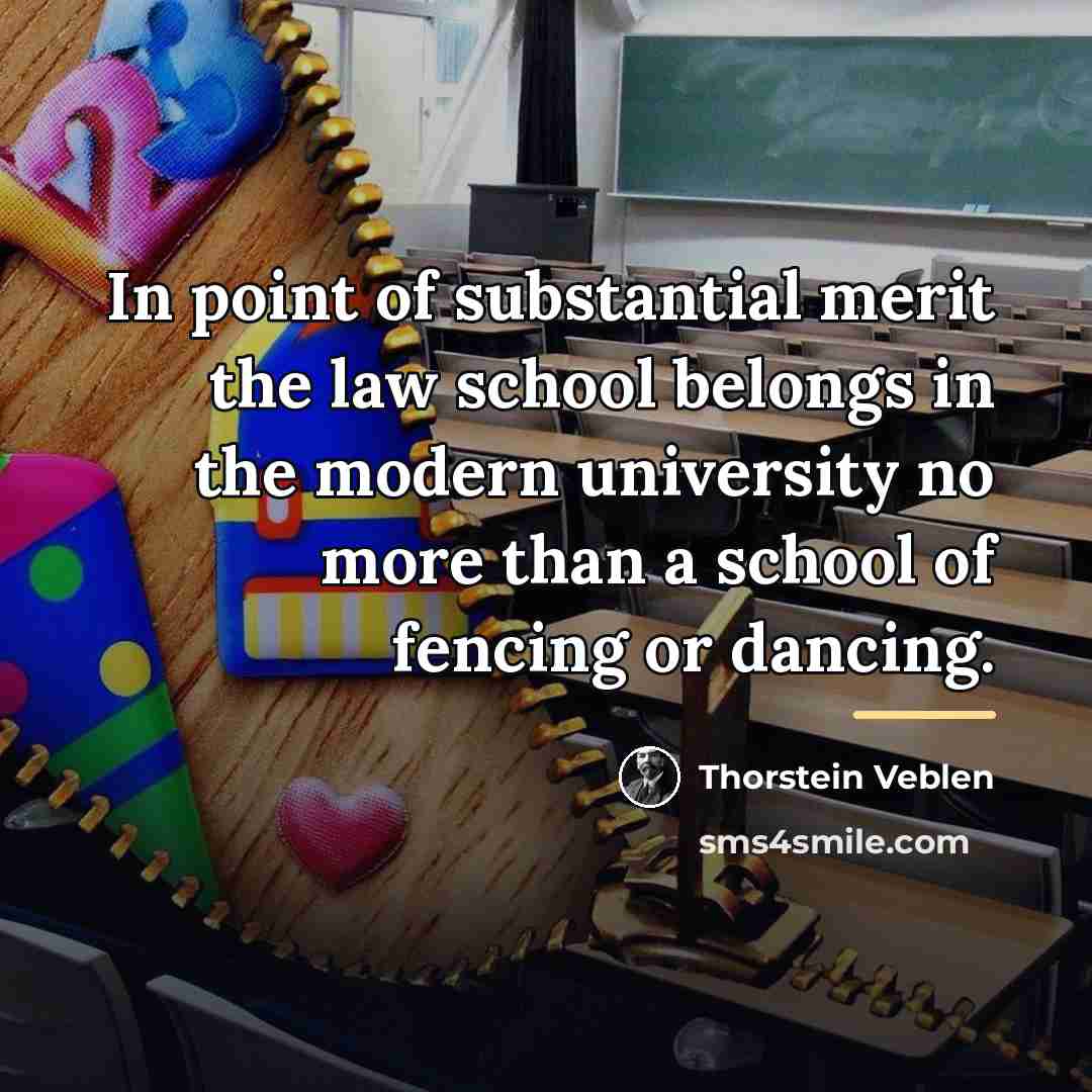 “In point of substantial merit the law school belongs in…” quote by Thorstein Veblen