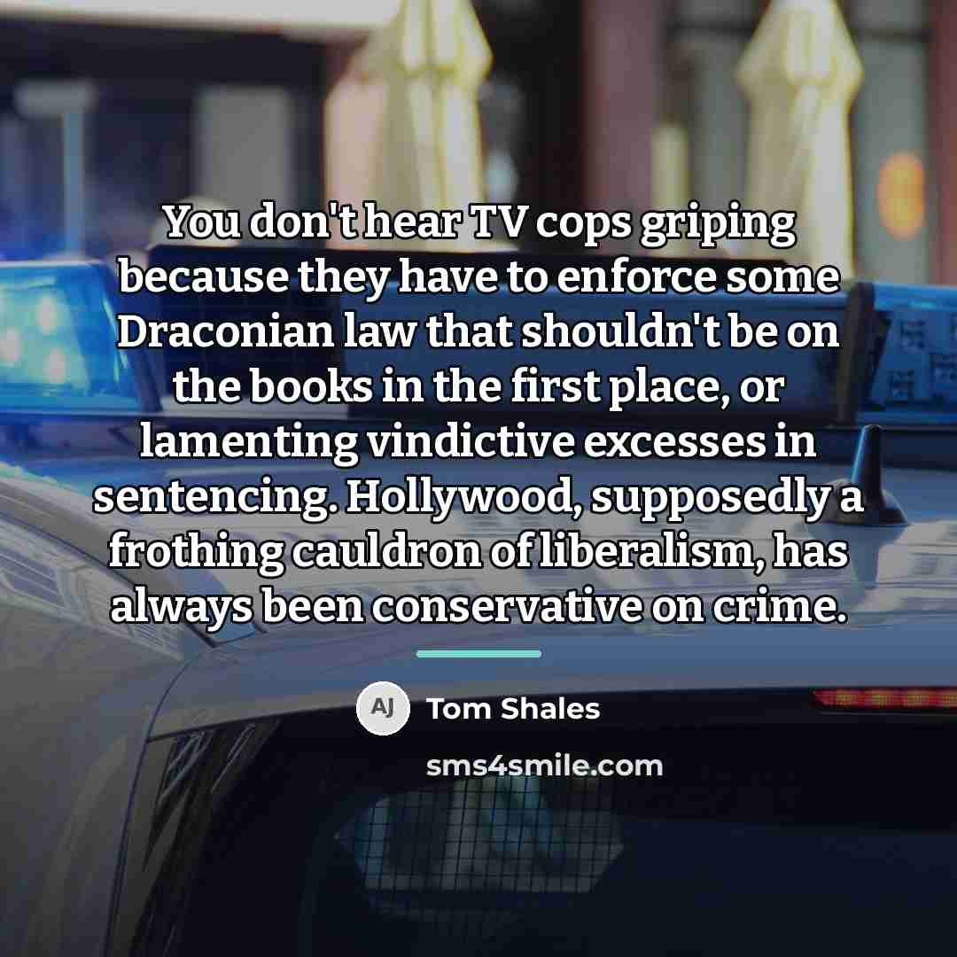 “You don't hear TV cops griping because they have to…” quote by Tom Shales