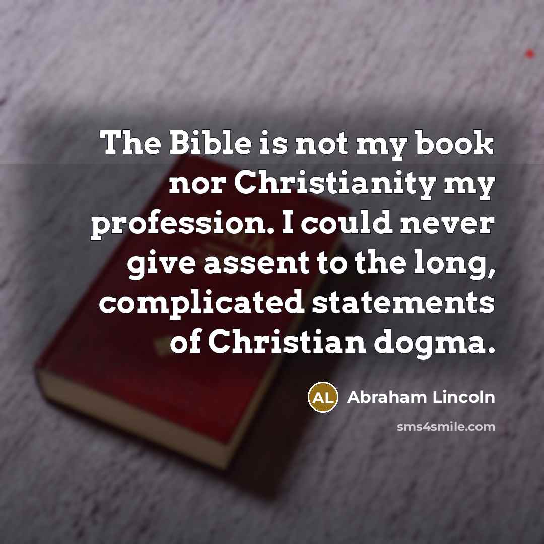 “The Bible is not my book nor Christianity my profession.…” quote by Abraham Lincoln