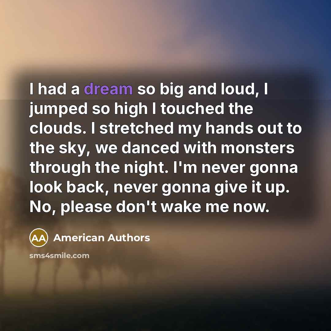 “I had a dream so big and loud, I jumped…” quote by American Authors