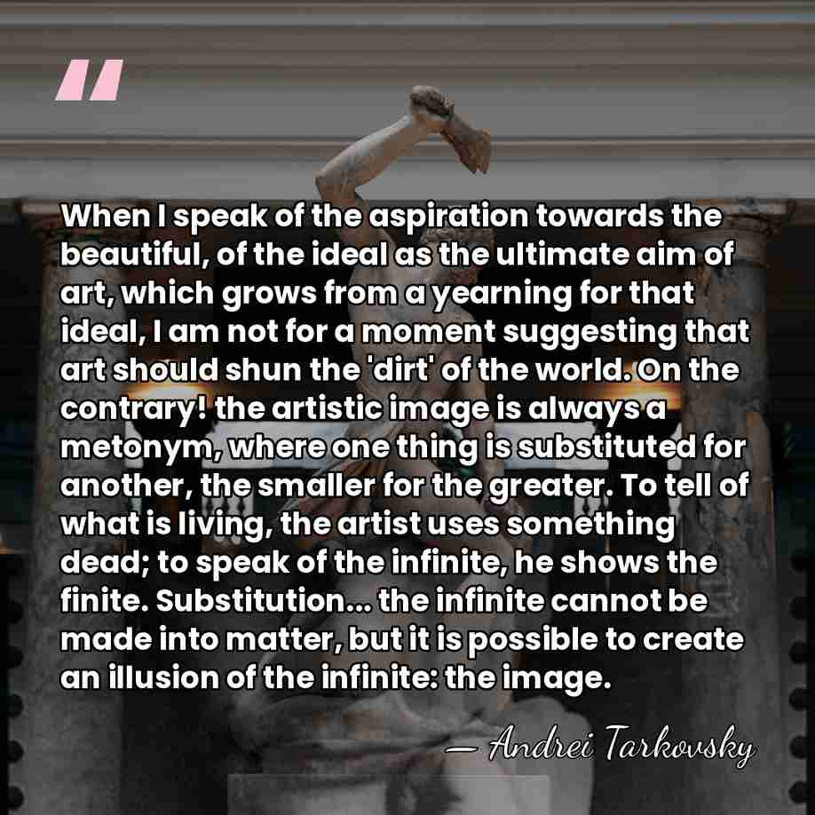 When I speak of the aspiration towards the beautiful, of the ideal&hellip; - Andrei Tarkovsky