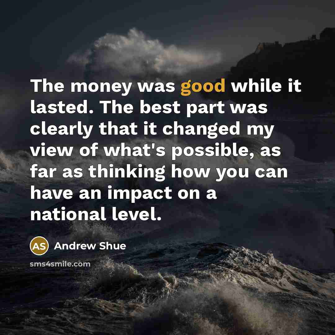“The money was good while it lasted. The best part…” quote by Andrew Shue