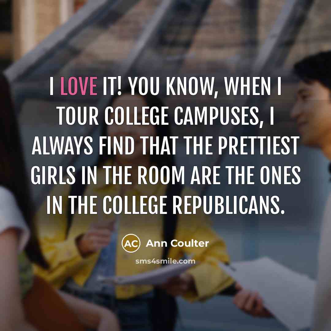 “I love it! You know, when I tour college campuses,…” quote by Ann Coulter