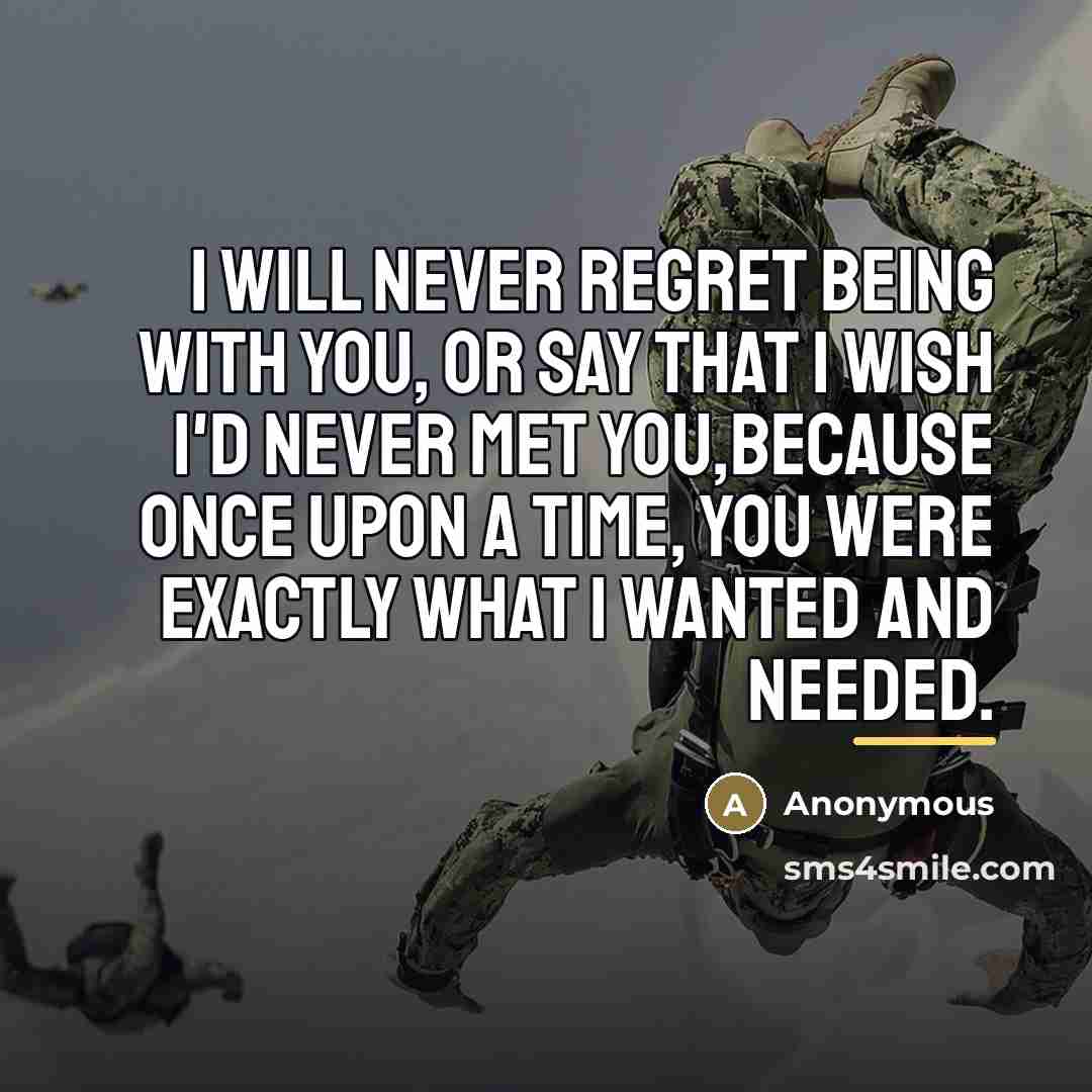 “I will never regret being with you, or say that…” quote by Anonymous