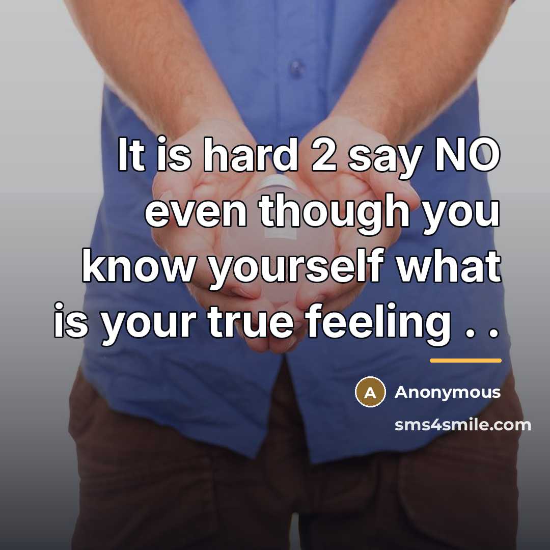 “It is hard 2 say NO even though you know…” quote by Anonymous