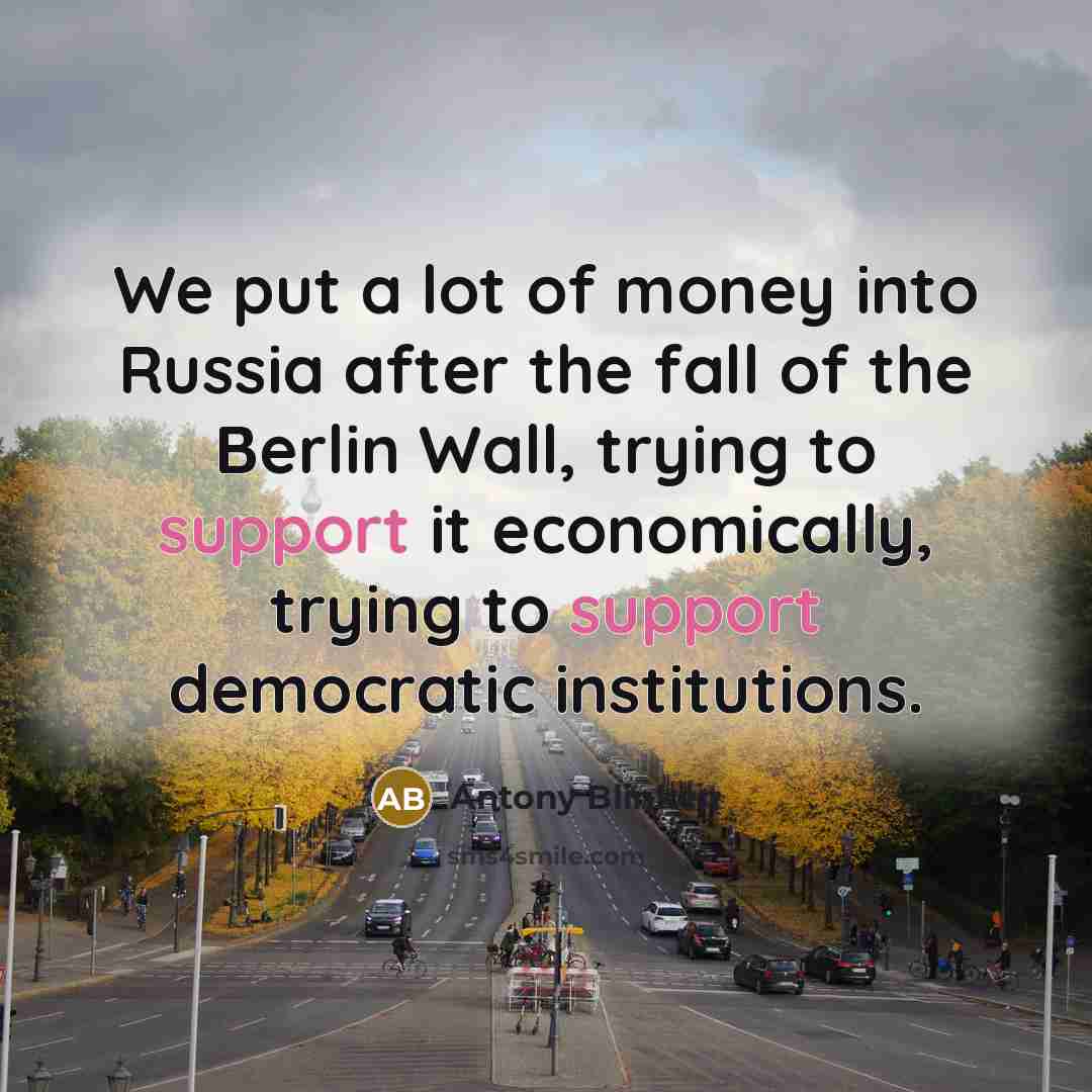 “We put a lot of money into Russia after the…” quote by Antony Blinken