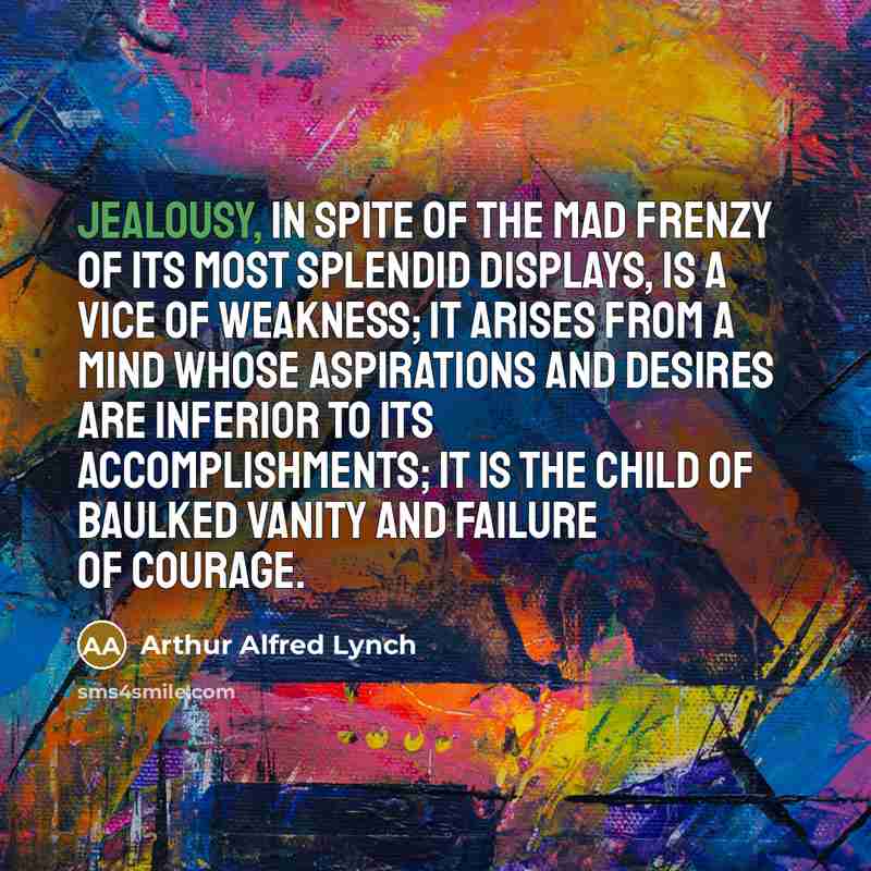 “Jealousy, in spite of the mad frenzy of its most…” quote by Arthur Alfred Lynch