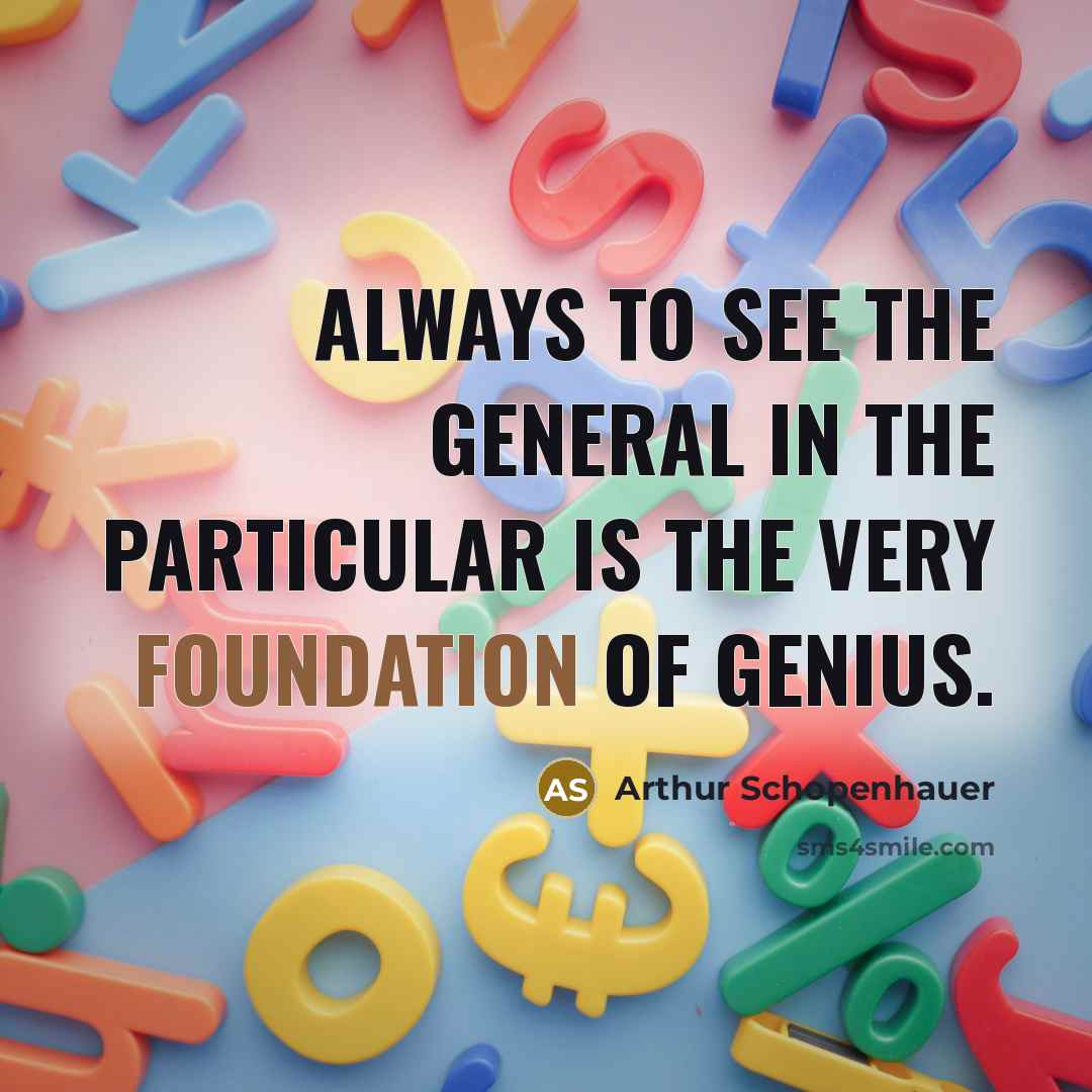 “Always to see the general in the particular is the…” quote by Arthur Schopenhauer