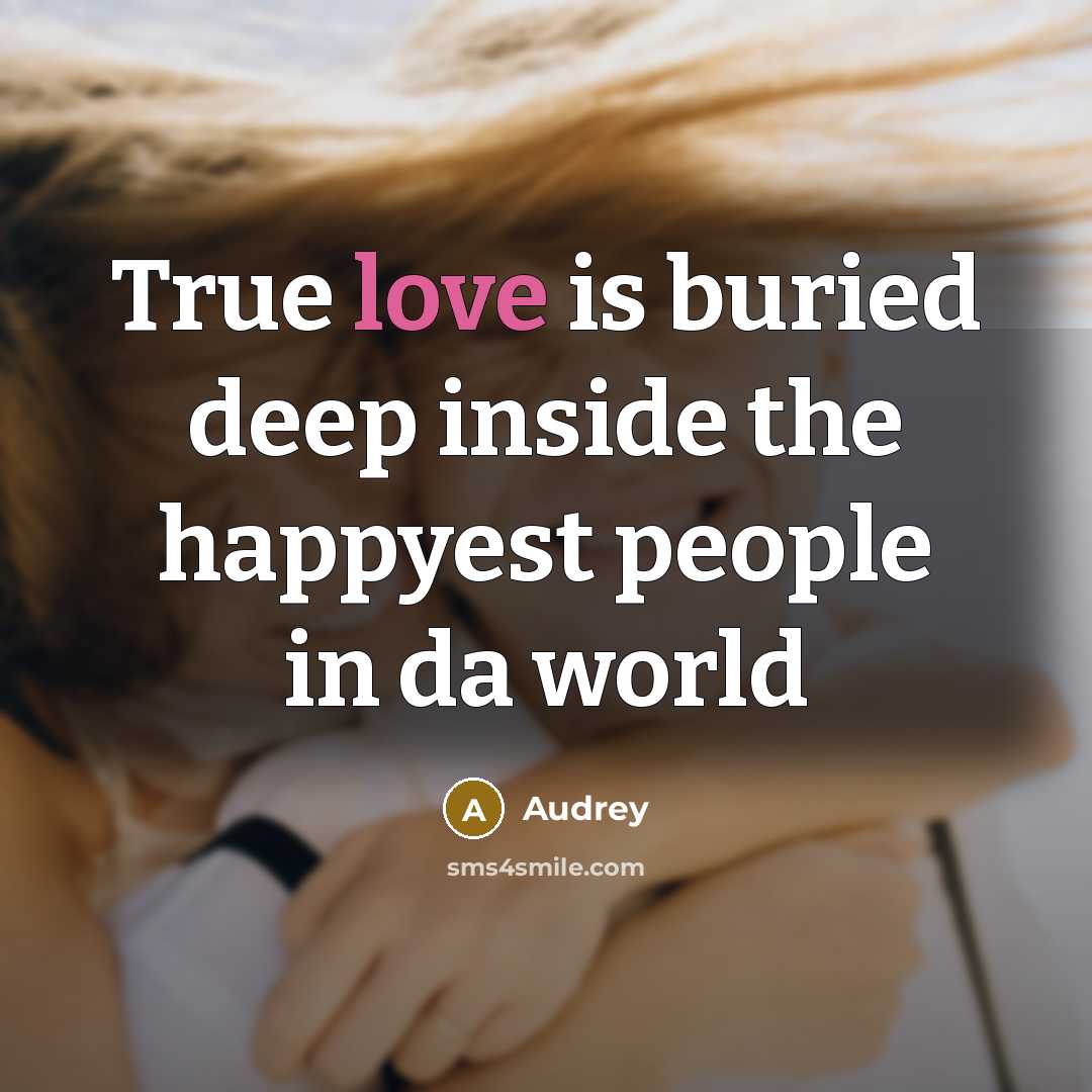 “True love is buried deep inside the happyest people in…” quote by Audrey