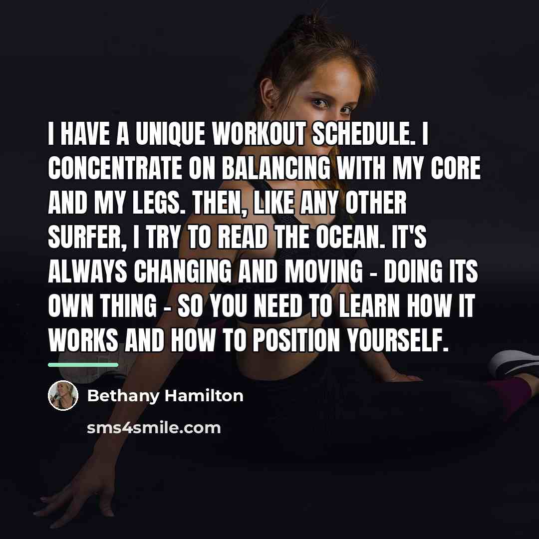 “I have a unique workout schedule. I concentrate on balancing…” quote by Bethany Hamilton