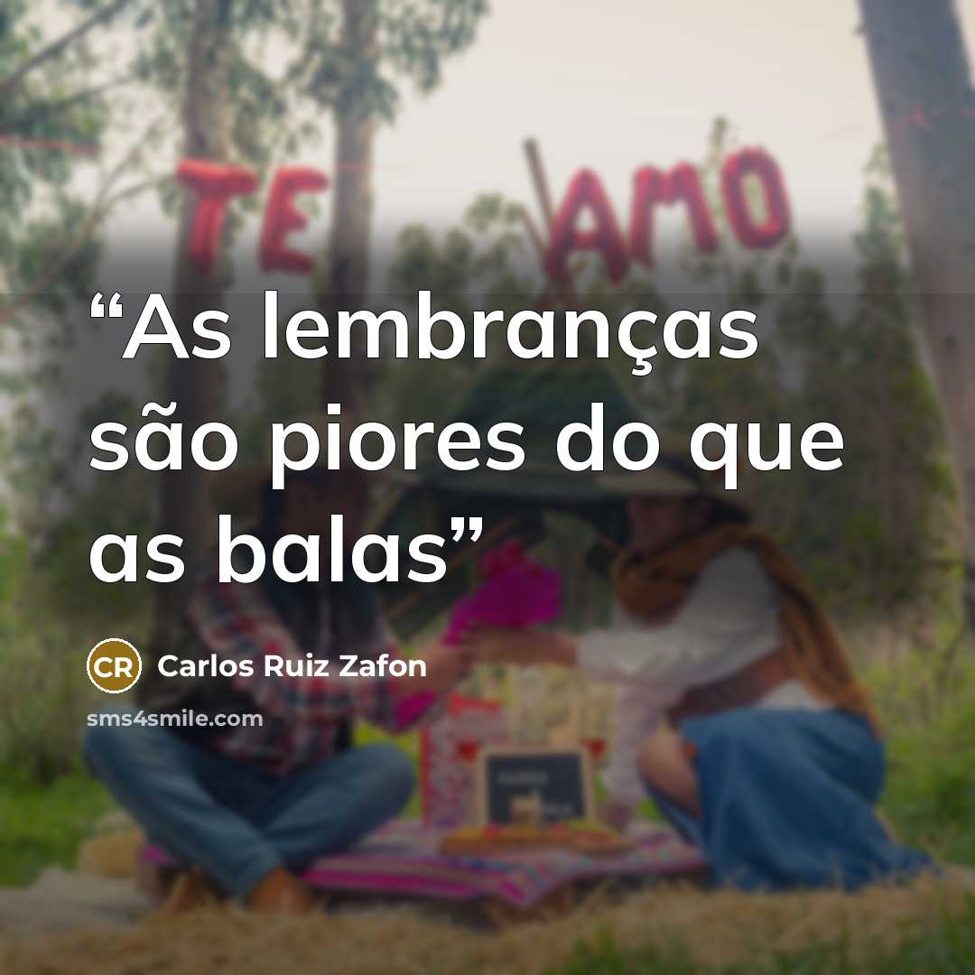 “As lembranças são piores do que as balas” quote by Carlos Ruiz Zafón