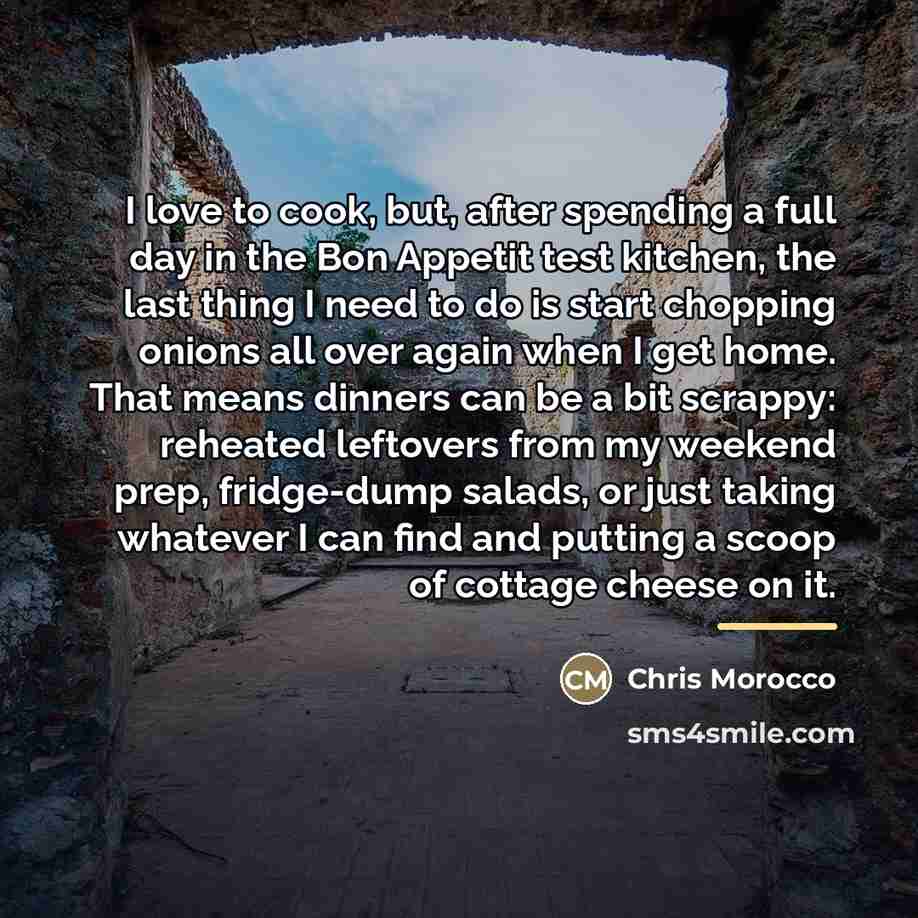 “I love to cook, but, after spending a full day…” quote by Chris Morocco