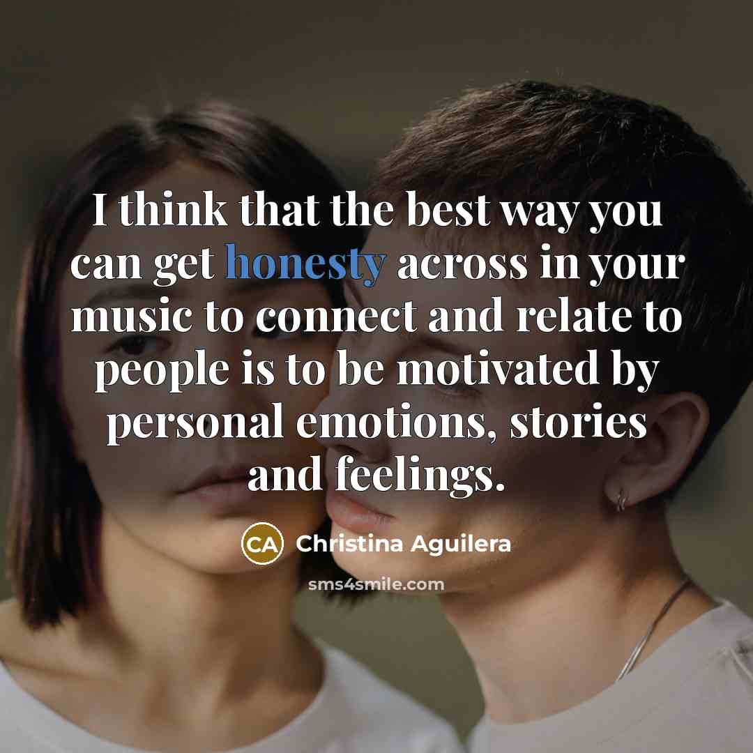 “I think that the best way you can get honesty…” quote by Christina Aguilera