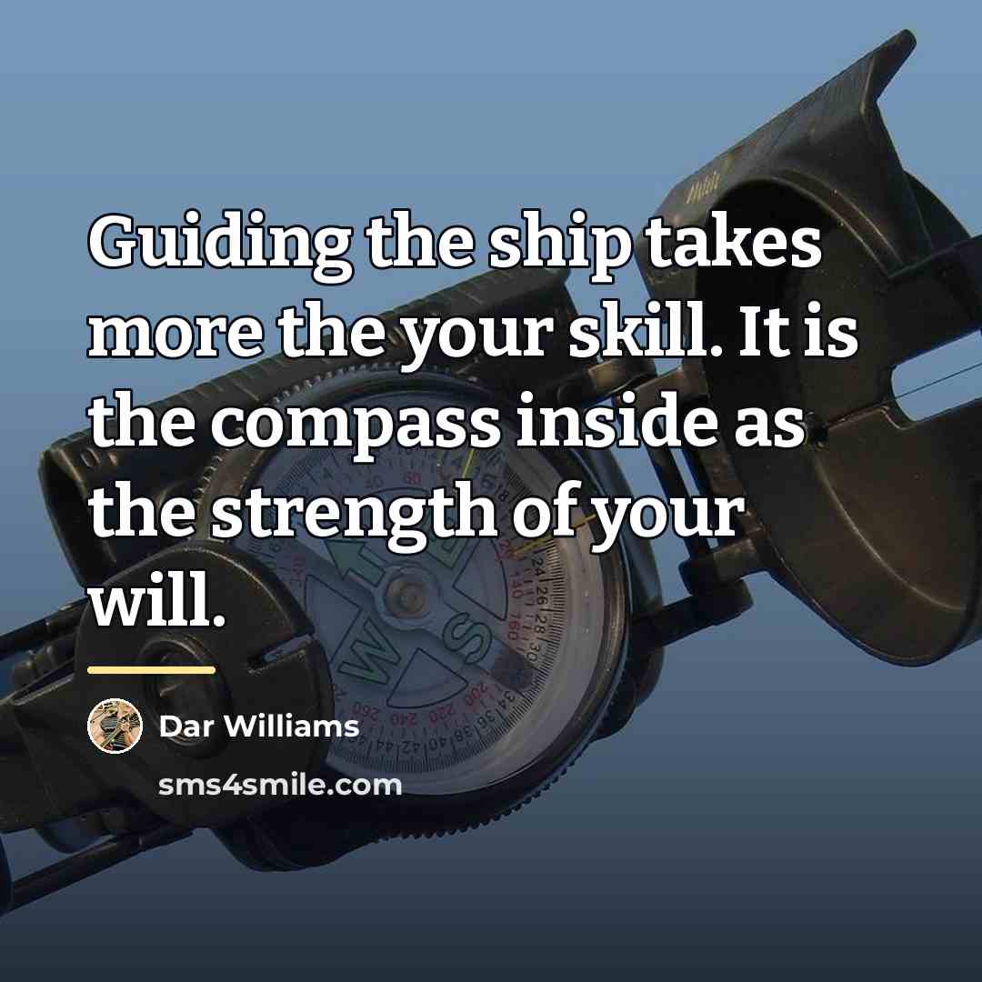 “Guiding the ship takes more the your skill. It is…” quote by Dar Williams