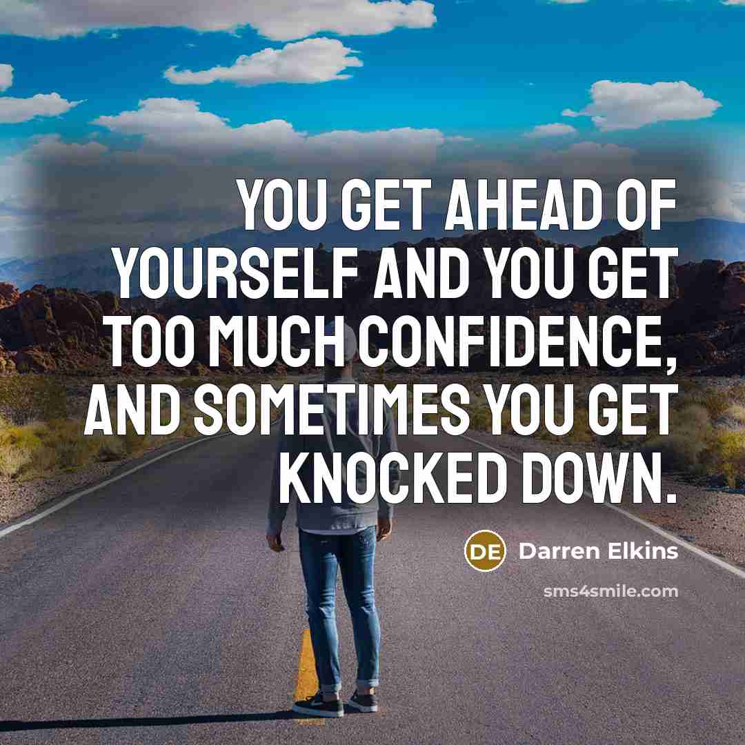 “You get ahead of yourself and you get too much…” quote by Darren Elkins