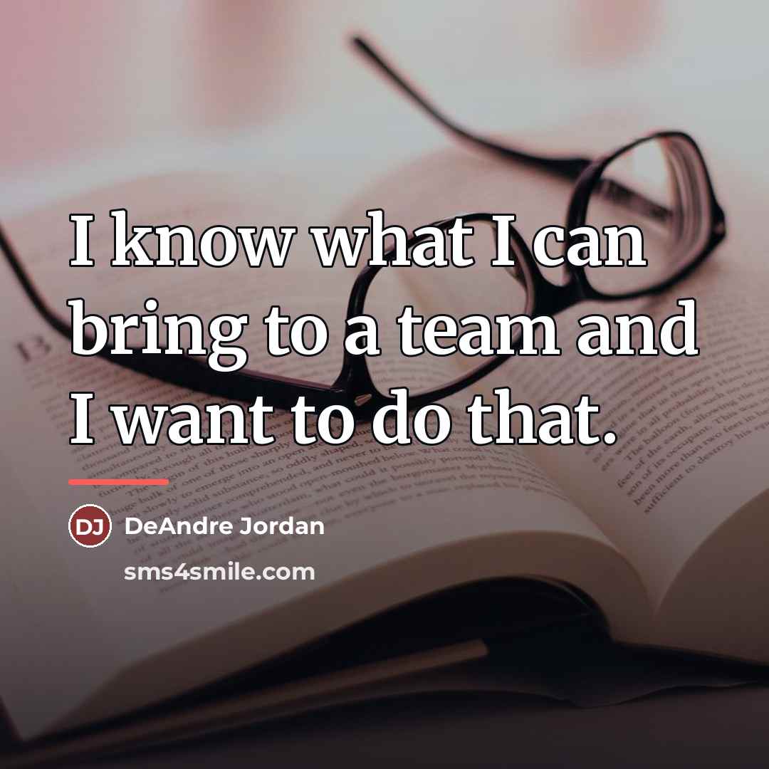 “I know what I can bring to a team and…” quote by DeAndre Jordan