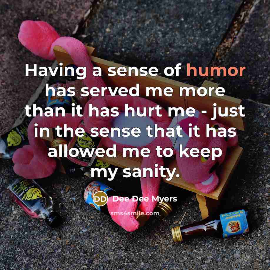 “Having a sense of humor has served me more than…” quote by Dee Dee Myers