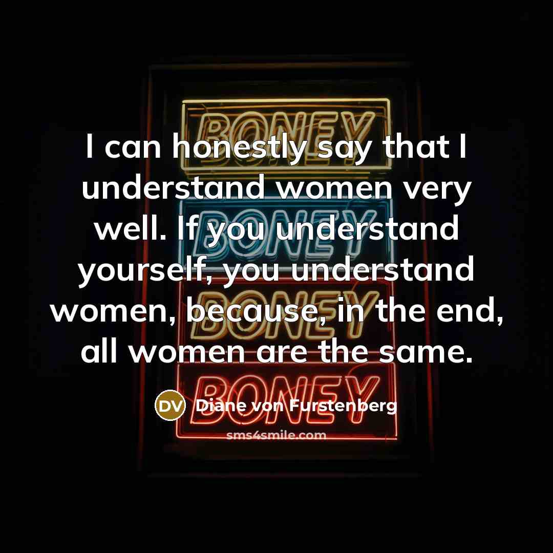 “I can honestly say that I understand women very well.…” quote by Diane von Furstenberg