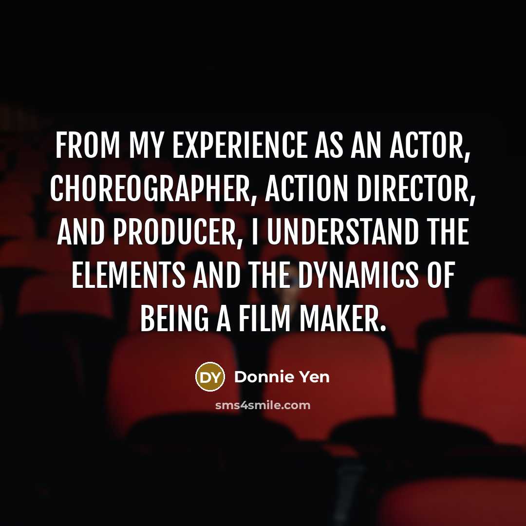 “From my experience as an actor, choreographer, action director, and…” quote by Donnie Yen