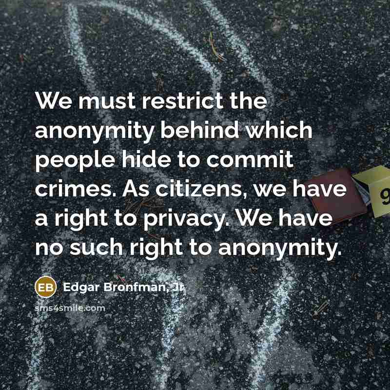 “We must restrict the anonymity behind which people hide to…” quote by Edgar Bronfman, Jr