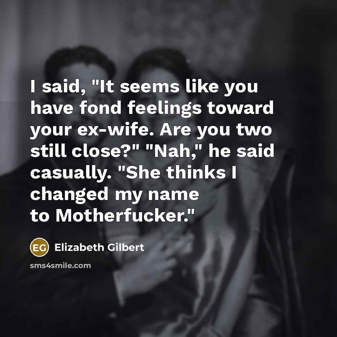 “I said, "It seems like you have fond feelings toward…” quote by Elizabeth Gilbert