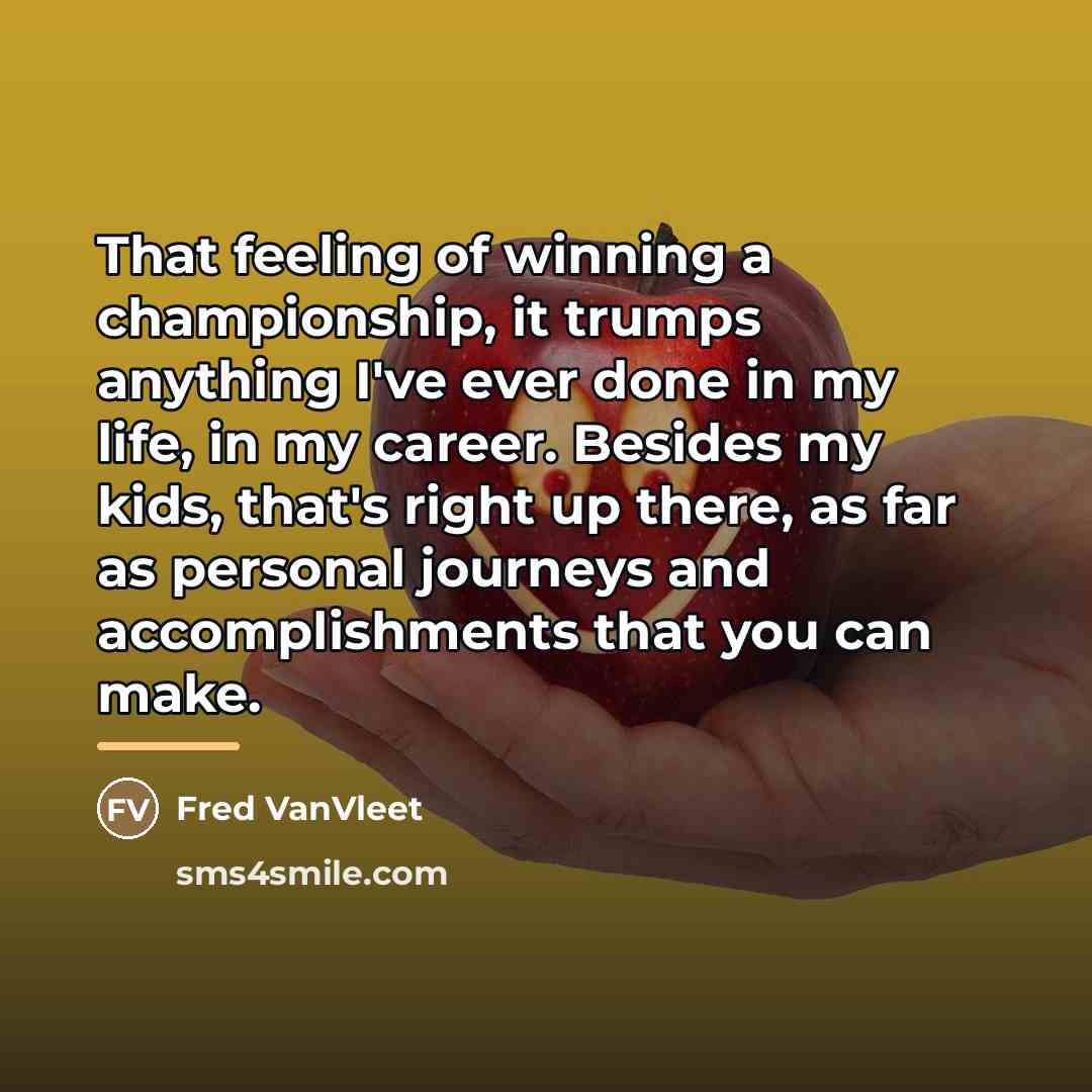 “That feeling of winning a championship, it trumps anything I've…” quote by Fred VanVleet