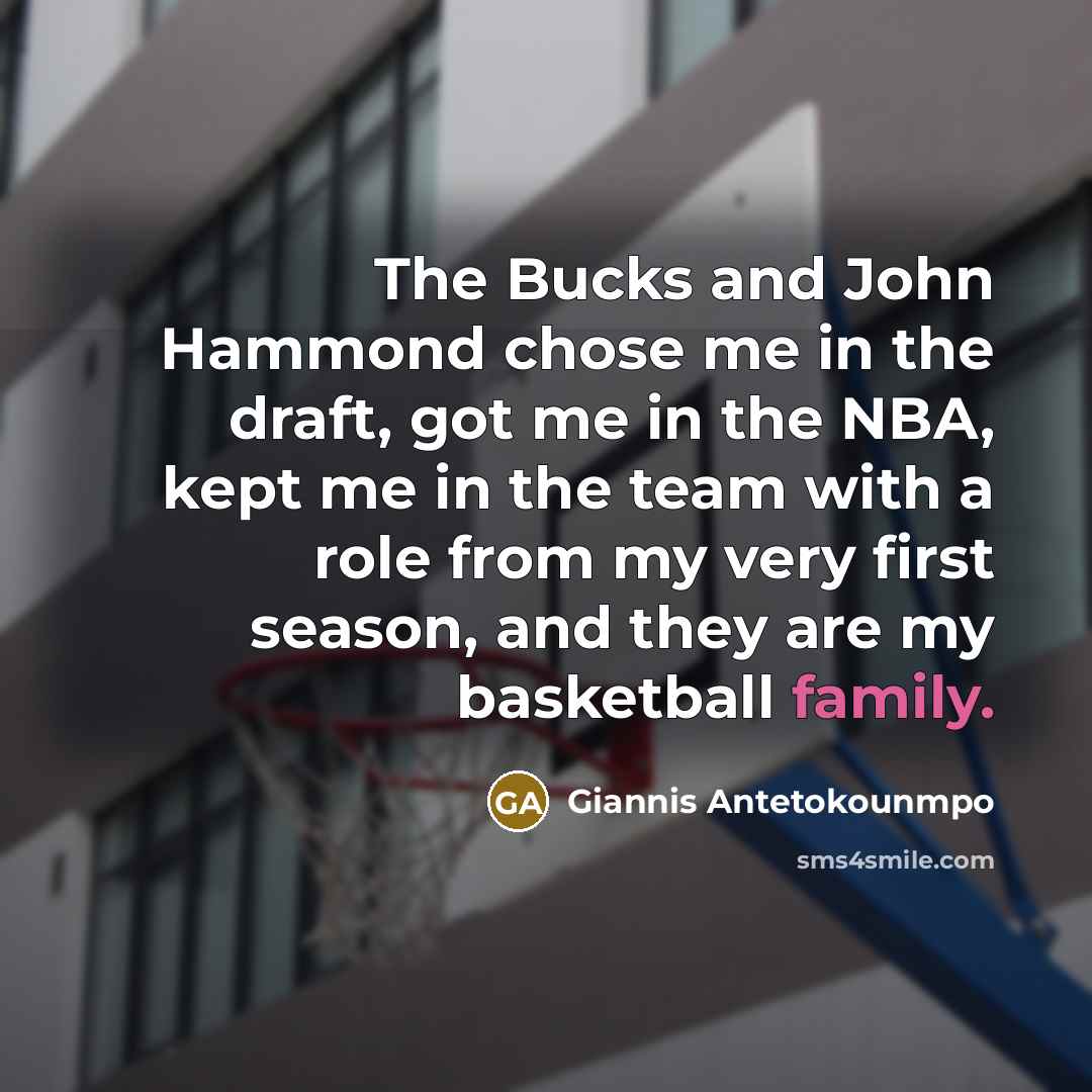 “The Bucks and John Hammond chose me in the draft,…” quote by Giannis Antetokounmpo