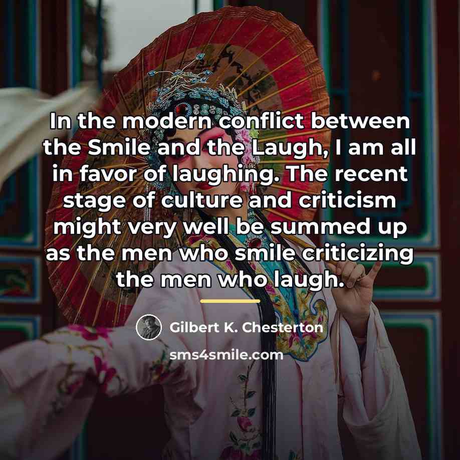 “In the modern conflict between the Smile and the Laugh,…” quote by Gilbert K. Chesterton