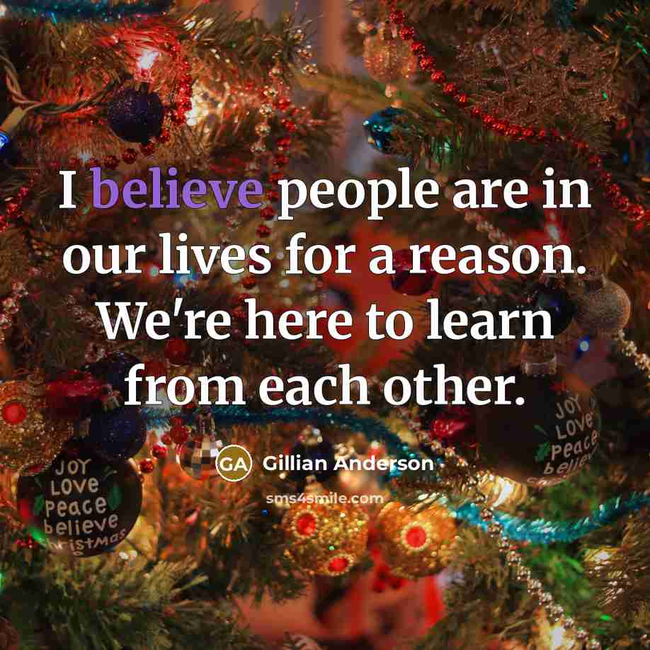“I believe people are in our lives for a reason.…” quote by Gillian Anderson