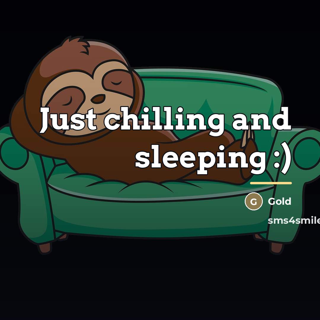 “Just chilling and sleeping :)…” quote by Gold