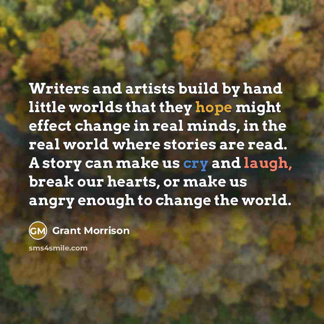 “Writers and artists build by hand little worlds that they…” quote by Grant Morrison