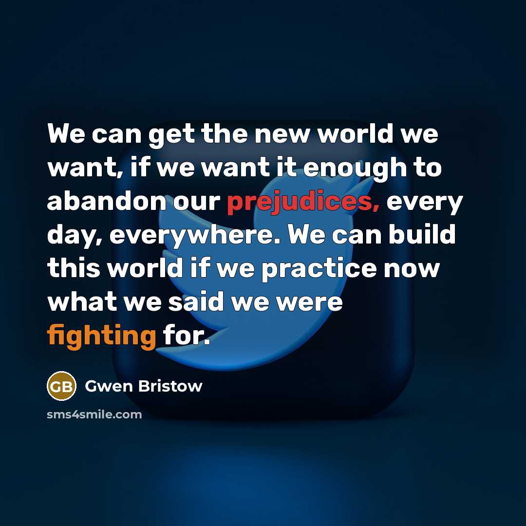 “We can get the new world we want, if we…” quote by Gwen Bristow
