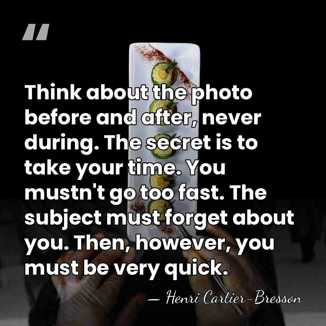 Think about the photo before and after, never during. The secret is&hellip; - Henri Cartier-Bresson