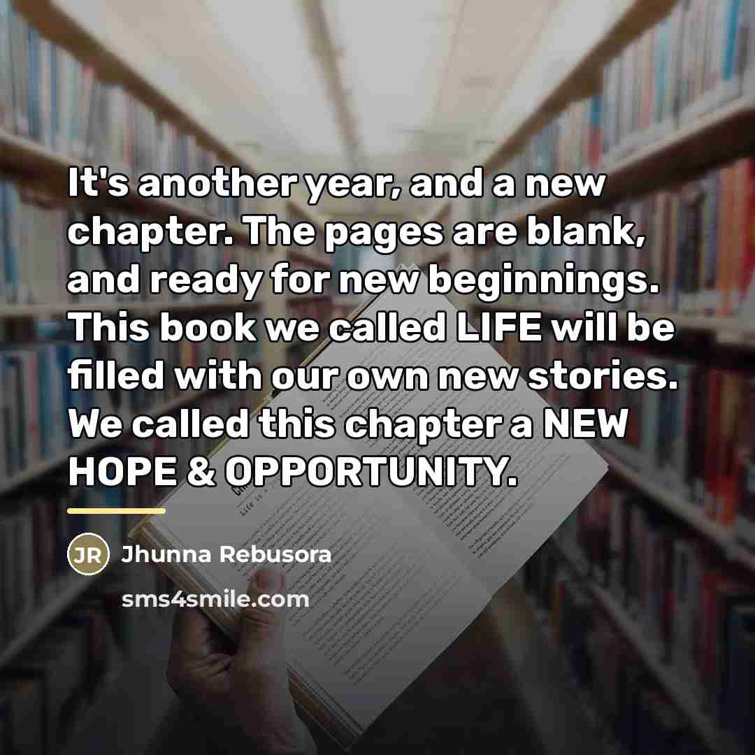 “It's another year, and a new chapter. The pages are…” quote by Jhunna Rebusora