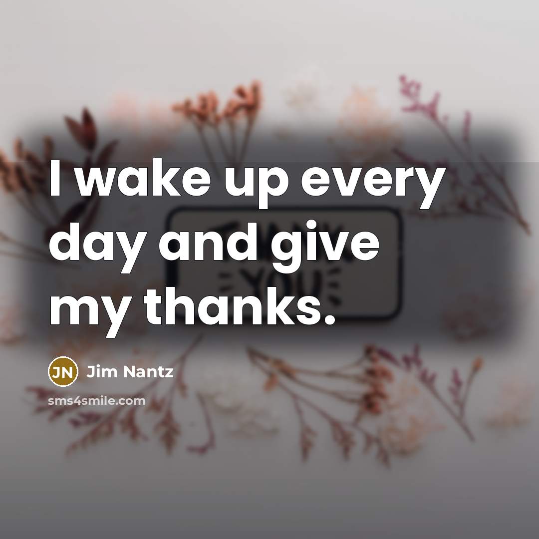 “I wake up every day and give my thanks.…” quote by Jim Nantz