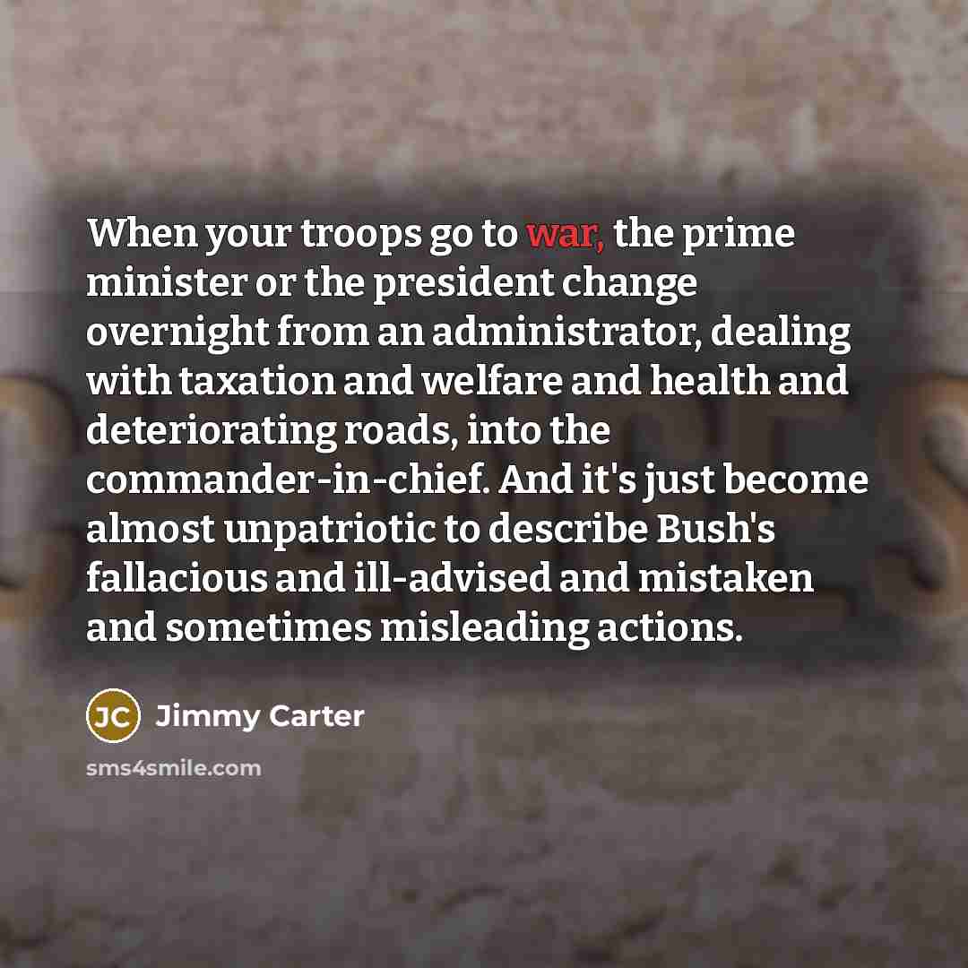 “When your troops go to war, the prime minister or…” quote by Jimmy Carter