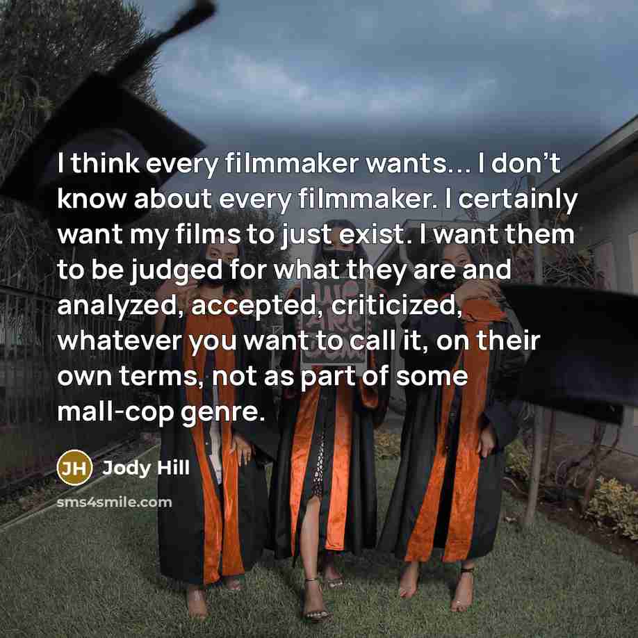 “I think every filmmaker wants... I don't know about every…” quote by Jody Hill