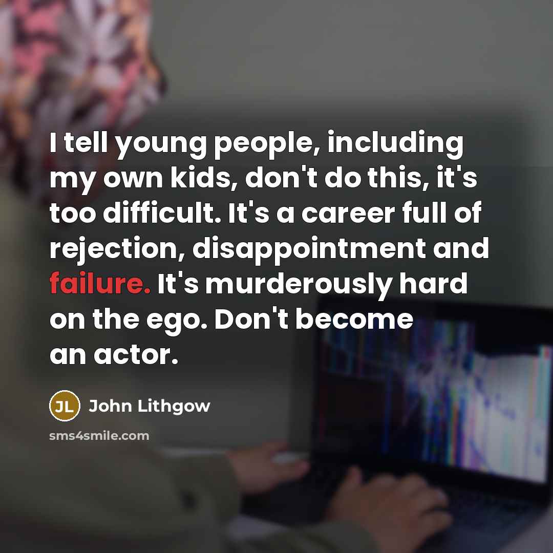 “I tell young people, including my own kids, don't do…” quote by John Lithgow