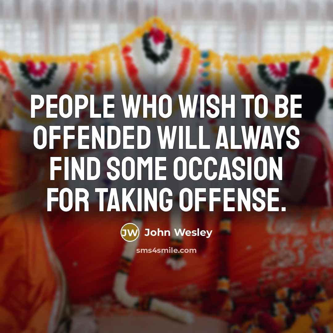“People who wish to be offended will always find some…” quote by John Wesley
