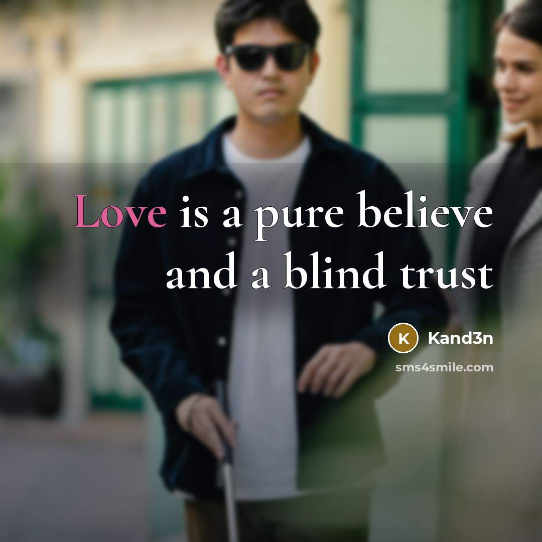 “Love is a pure believe and a blind trust…” quote by Kand3n