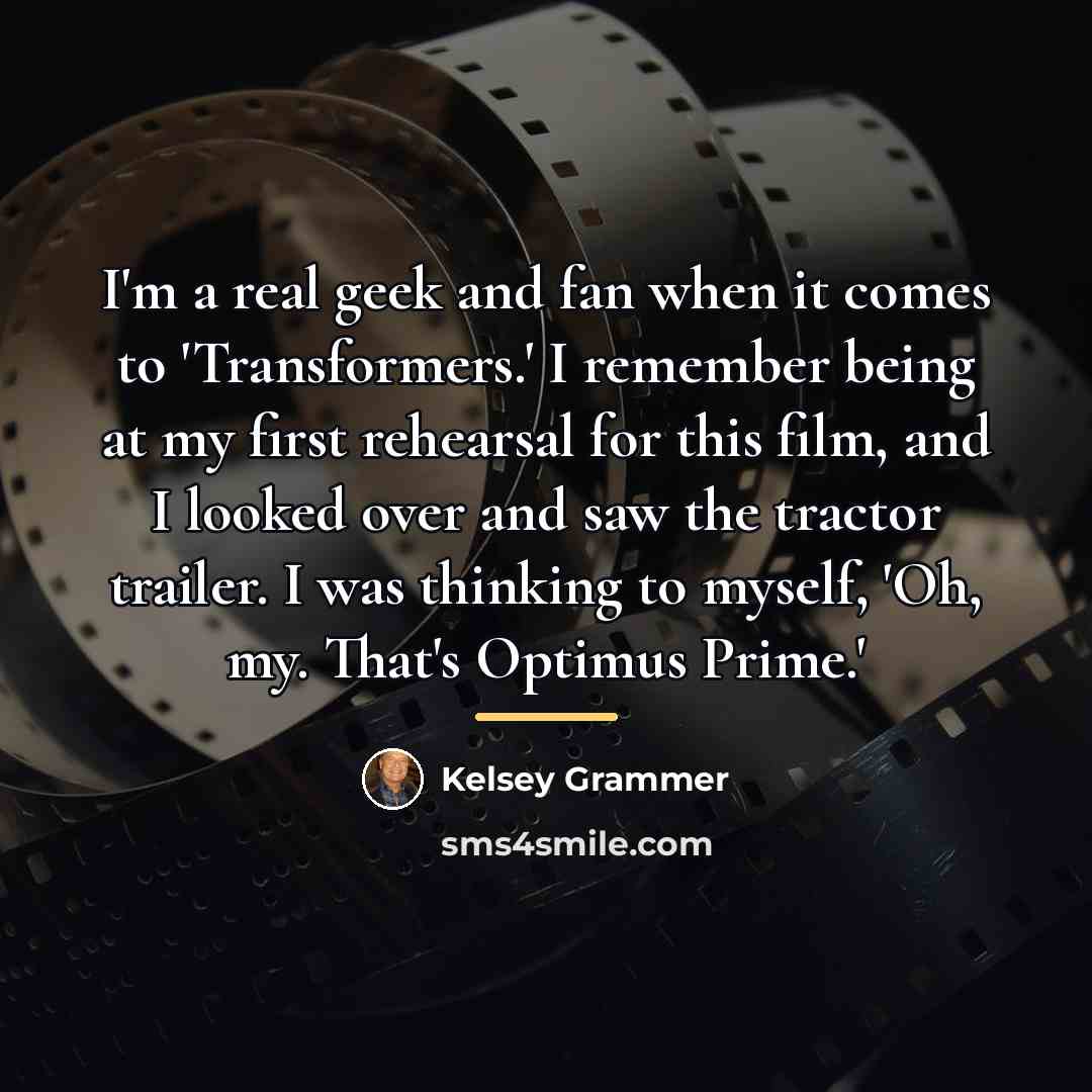 “I'm a real geek and fan when it comes to…” quote by Kelsey Grammer