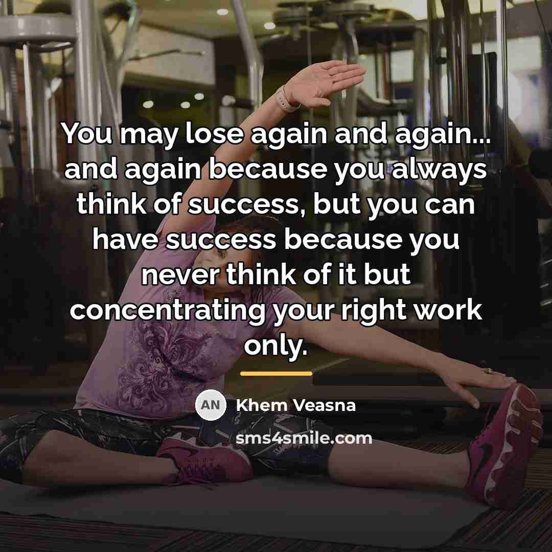 “You may lose again and again... and again because you…” quote by Khem Veasna