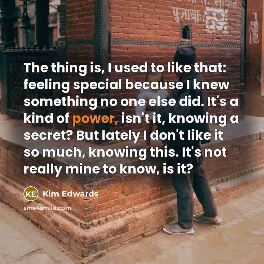 “The thing is, I used to like that: feeling special…” quote by Kim Edwards